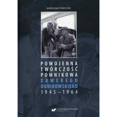Powojenna twórczość pomnikowa Xawerego Dunikowskiego 1945–1964