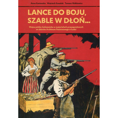 Lance do boju, szable w dłoń...