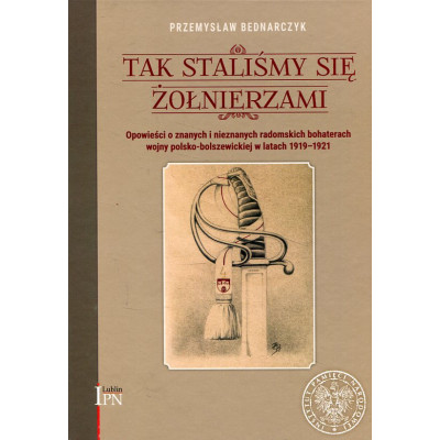 Tak staliśmy się żołnierzami…