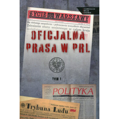 Oficjalna prasa w PRL, t. 1