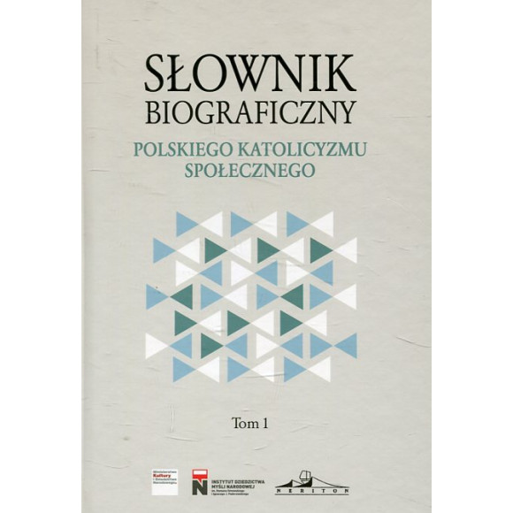 Słownik biograficzny polskiego katolicyzmu społecznego. Tom 1