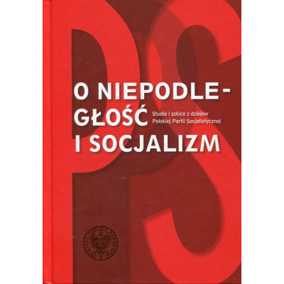 O niepodległość i socjalizm .