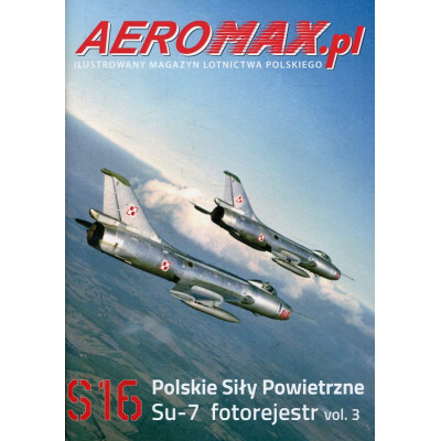 Aeromax.pl S16 Polskie Siły Powietrzne Su-7 fotorejestr vol.3