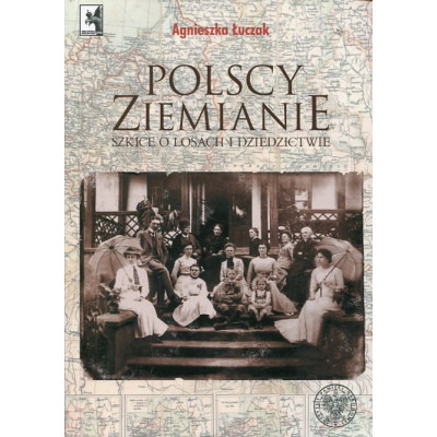 Polscy ziemianie. Szkice o losach i dziedzictwie