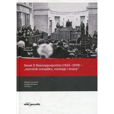 Senat II Rzeczypospolitej (1922-1939) rzecznik rozsądku rozwagi i miary