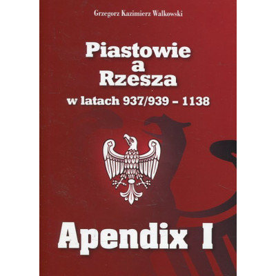 Piastowie a Rzesza w latach 937/939-1138. Apendix I