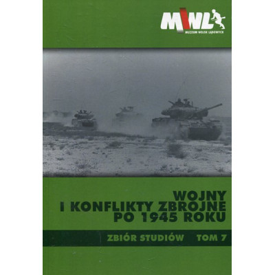 Wojny i konflikty zbrojne po 1945 roku. Zbiór studiów. Tom 7