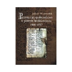 Pszczyna i jej społeczeństwo w późnym średniowieczu 1466-1517