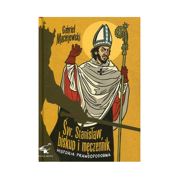 Św. Stanisław, biskup i męczennik. Historia prawdopodobna.
