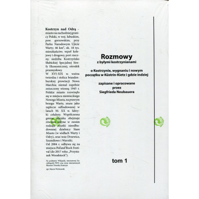 Rozmowy z byłymi kostrzynianami (o Kostrzynie, wygnaniu i nowym początku w Küstrin-Kietz i gdzie indziej), Tom 1.