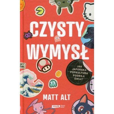 Czysty wymysł. Jak japońska popkultura podbiła świat