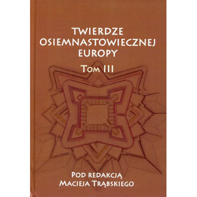 Twierdze osiemnastowiecznej Europy. Tom III