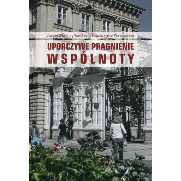 Związek Młodzieży Wiejskiej na Uniwersytecie Warszawskim. Uporczywe pragnienie wspólnoty