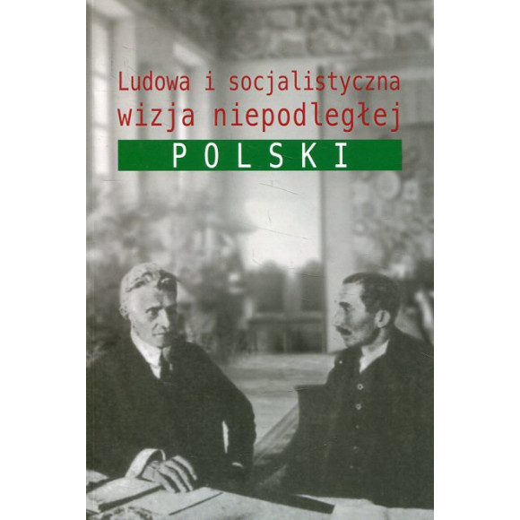 Ludowa i socjalistyczna wizja niepodległej Polski