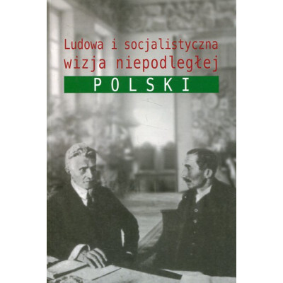 Ludowa i socjalistyczna wizja niepodległej Polski