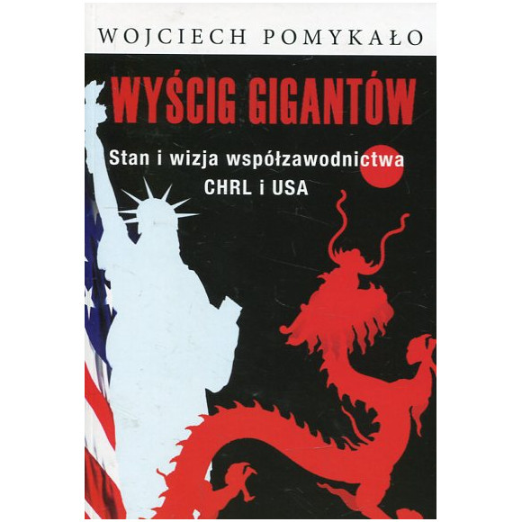 Wyścig gigantów Stan i wizja współzawodnictwa CHRL i USA