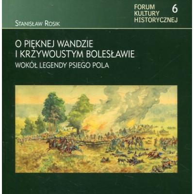 O pięknej Wandzie i Krzywoustym Bolesławie. Wokół legendy Psiego Pola