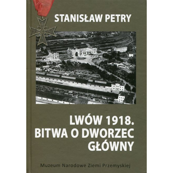 Lwów 1918. Bitwa o Dworzec Główny