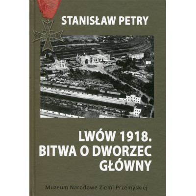 Lwów 1918. Bitwa o Dworzec Główny