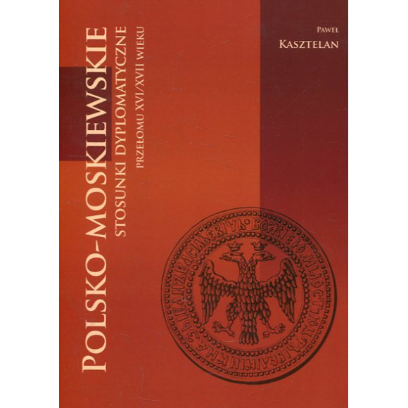 Polsko-moskiewskie stosunki dyplomatyczne przełomu XVI/XVII wieku