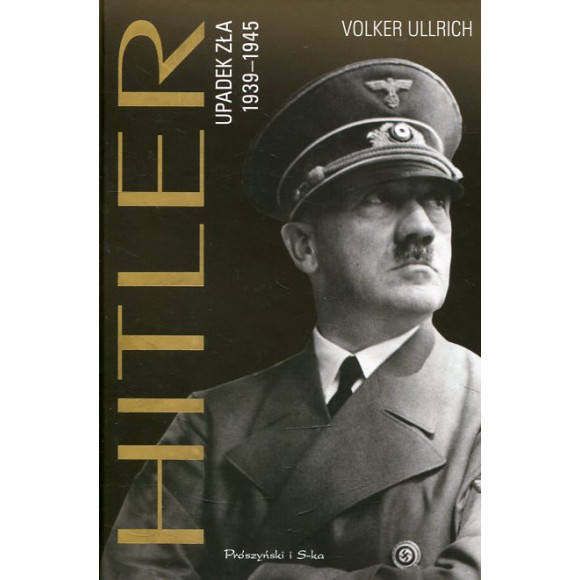 Hitler. Upadek zła 1939-1945