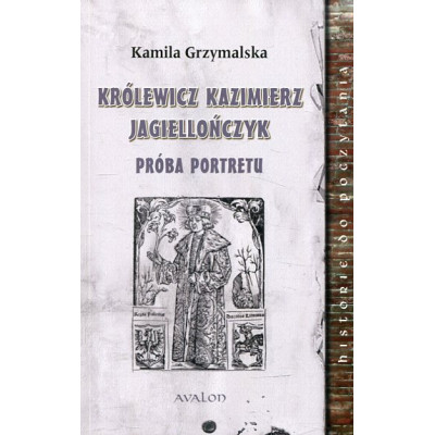 Królewicz Kazimierz Jagiellończyk Próba portretu