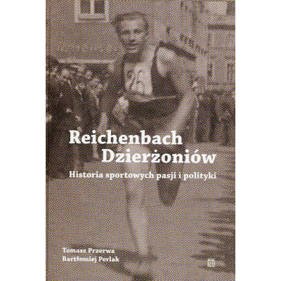 Reichenbach / Dzierżoniów. Historia sportowych pasji i polityki