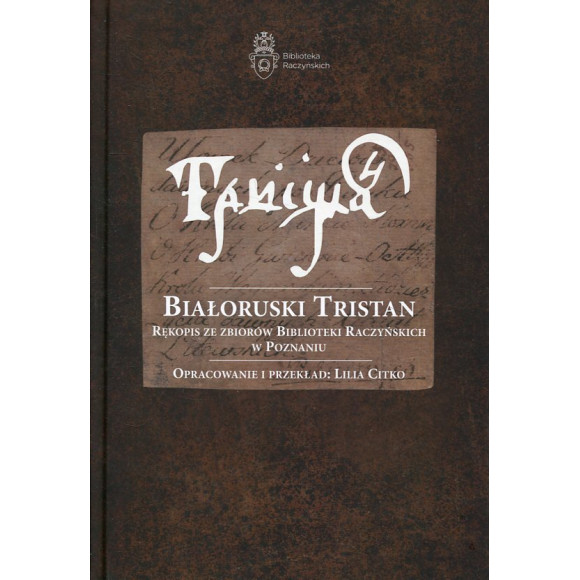 Białoruski Tristan. Rękopis ze zbiorów Biblioteki Raczyńskich w Poznaniu