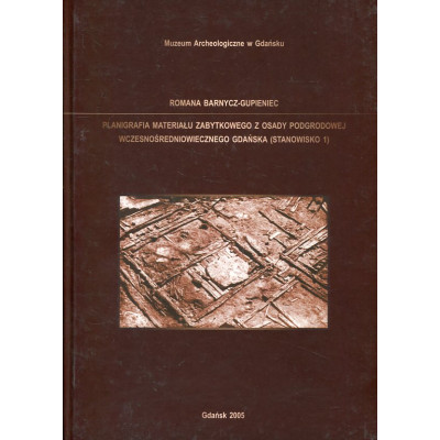 Planigrafia materiału zabytkowego z osady podgrodowej wczesnośredniowiecznego Gdańska (stanowisko 1)