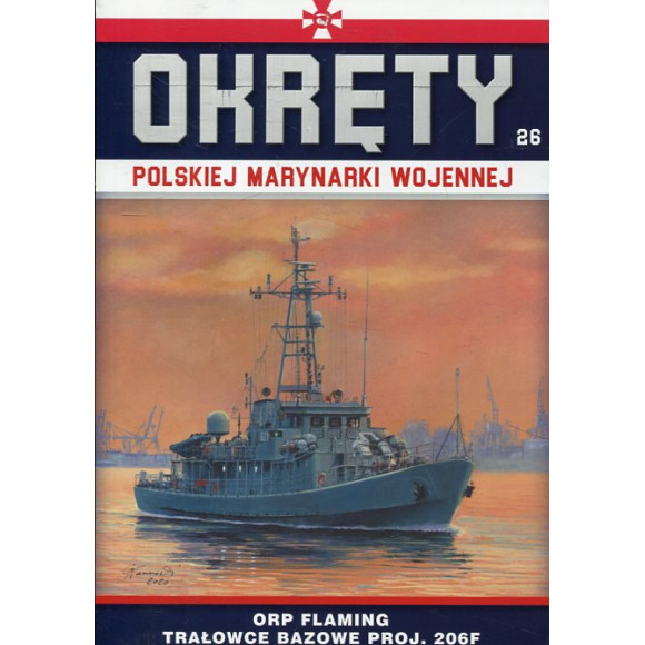 Okręty Polskiej Marynarki Wojennej Tom 26 ORP Flaming Trałowce bazowe proj. 206F