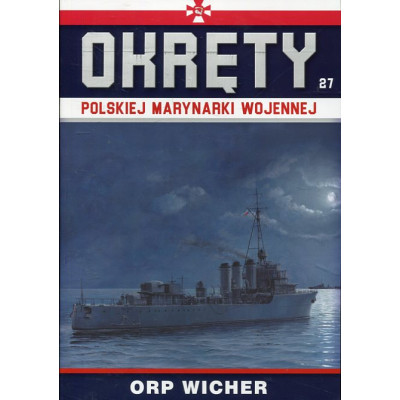 Okręty Polskiej Marynarki Wojennej Tom 27 ORP Wicher