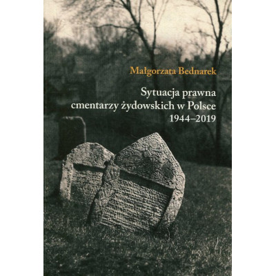Sytuacja prawna cmentarzy żydowskich w Polsce 1944-2019