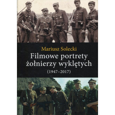 Filmowe portrety żołnierzy wyklętych (1947-2017)
