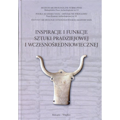 Inspiracje i funkcje sztuki pradziejowej i wczesnośredniowiecznej