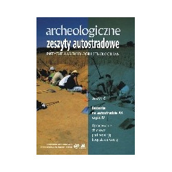 Archeologiczne zeszyty autostradowe. Zeszyt 6. Badania na autostradzie A4, część IV