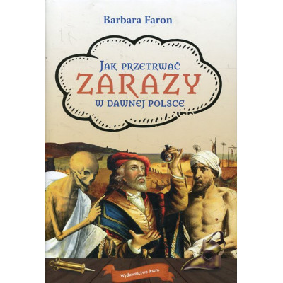 Jak przetrwać... Zarazy w dawnej Polsce
