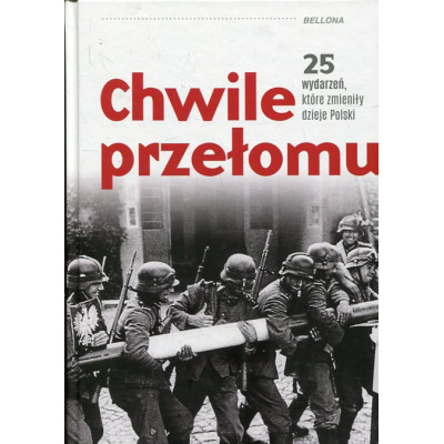 Chwile przełomu 25 wydarzeń które zmieniły dzieje Polski