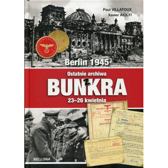Berlin 1945 Ostatnie archiwa z bunkra 23-26 kwietnia