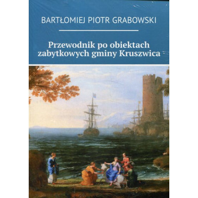Przewodnik po obiektach zabytkowych gminy Kruszwica