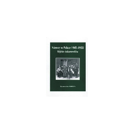 Niemcy w Polsce 1945-1950. Wybór dokumentów