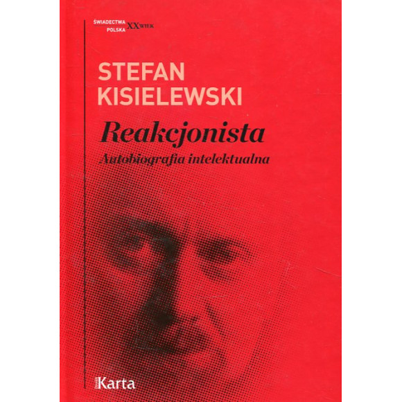 Reakcjonista. Autobiografia intelektualna