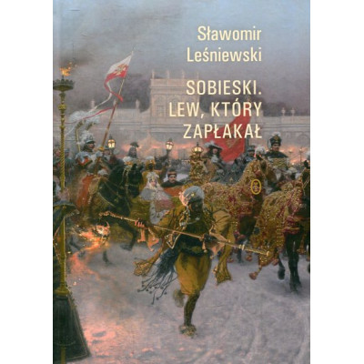 Sobieski. Lew, który zapłakał