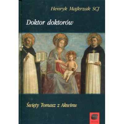 Doktor doktorów Święty Tomasz z Akwinu