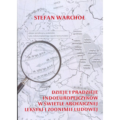 Dzieje i pradzieje indoeuropejczyków w świetle archaicznej leksyki i zoonimii ludowej