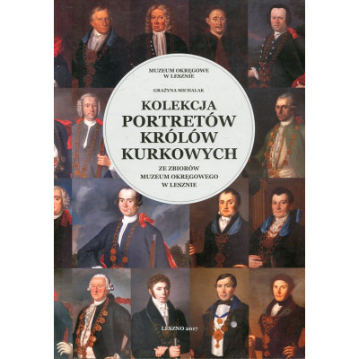 Kolekcja portretów królów kurkowych ze zbiorów Muzeum Okręgowego w Lesznie