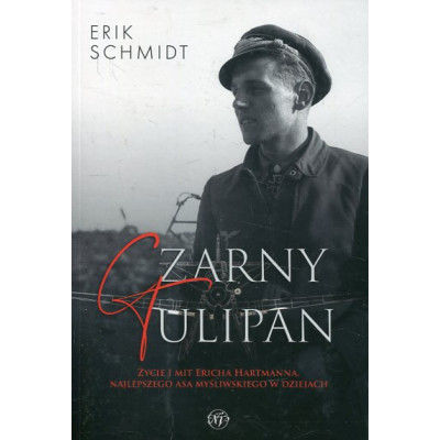 Czarny Tulipan. Życie i mit Ericha Hartmanna
