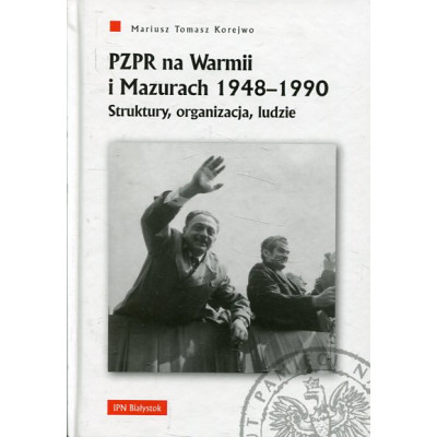 PZPR na Warmii i Mazurach 1948-1990.