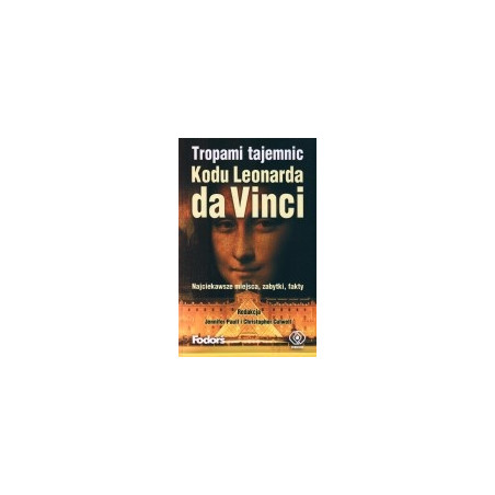 Tropami tajemnic Kodu Leonarda da Vinci. Najciekawsze miejsca, zabytki, fakty.