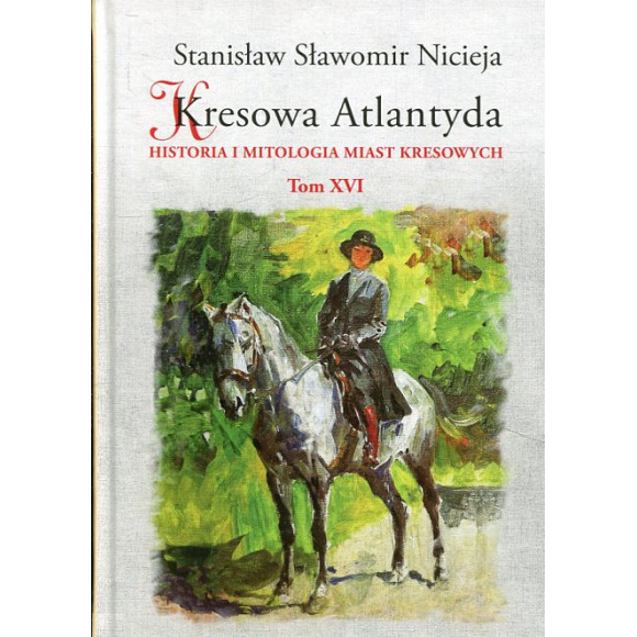 Kresowa Atlantyda. Tom XVI