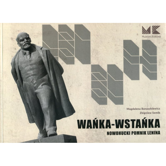 WAŃKA-WSTAŃKA. Nowohucki pomnik Lenina